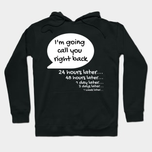 I'll Call You Right Back Hoodie